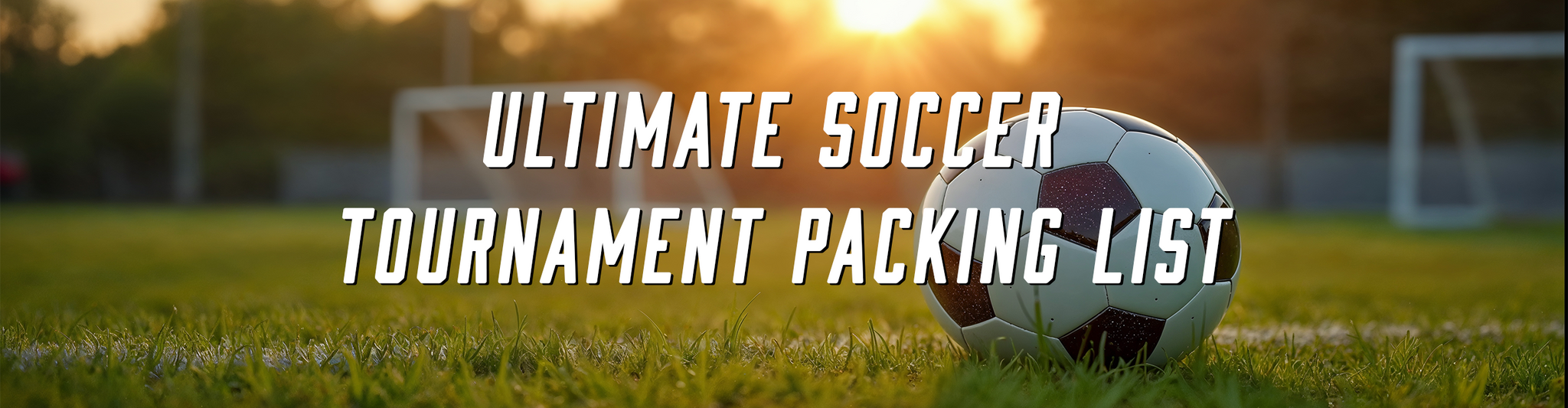 Ultimate Soccer Tournament Packing List