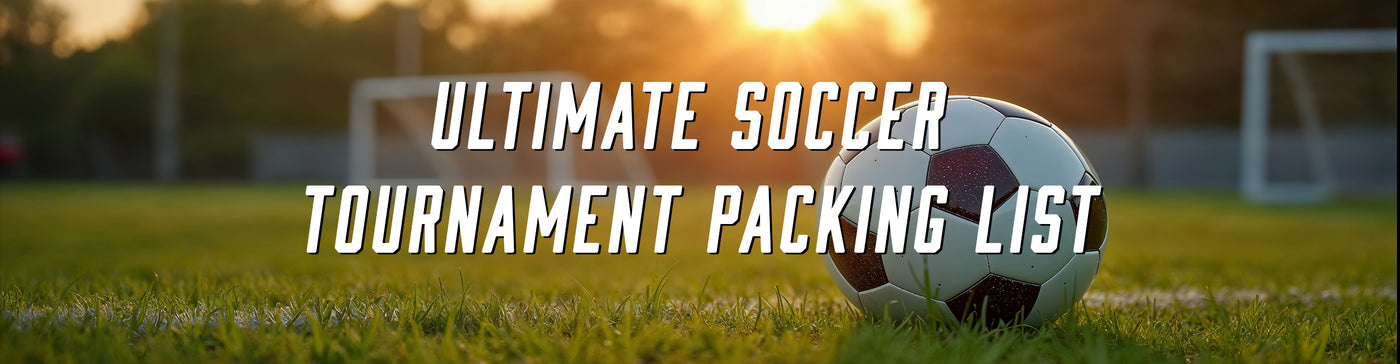 Ultimate Soccer Tournament Packing List
