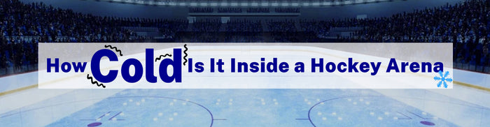How Cold Is It Inside a Hockey Arena