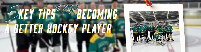 5 Key Tips for Becoming a Better Hockey Player