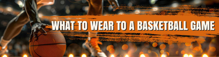 What To Wear To A Basketball Game
