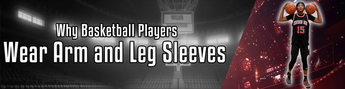 Why Basketball Players Wear Arm and Leg Sleeves