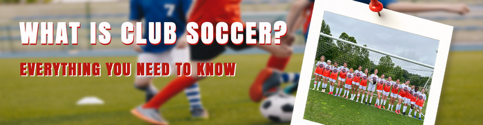 What Is Club Soccer? Everything You Need to Know