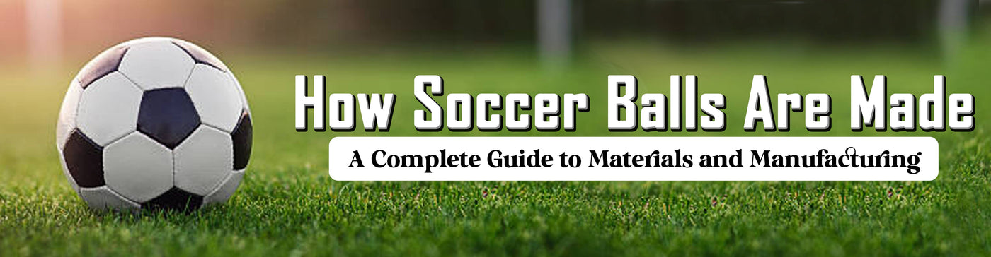 How Soccer Balls Are Made