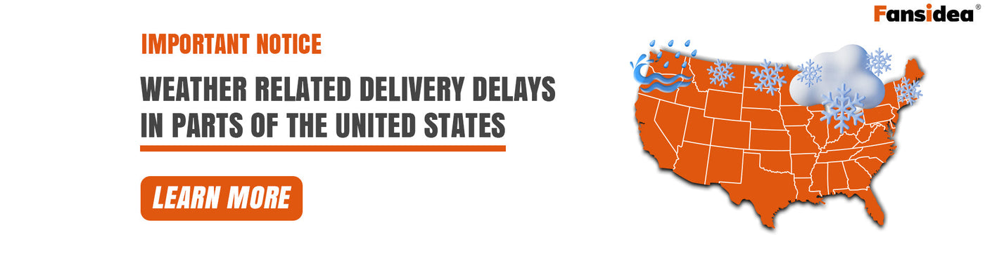 Important Notice: Weather Related Delivery Delays in Parts of the United States
