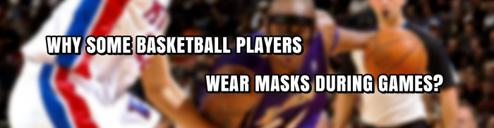 why basketball player wear mask?