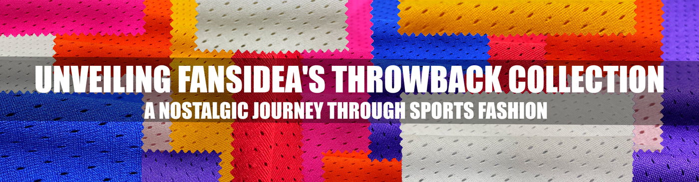 Unveiling Fansidea's Throwback Collection: A Nostalgic Journey Through Sports Fashion